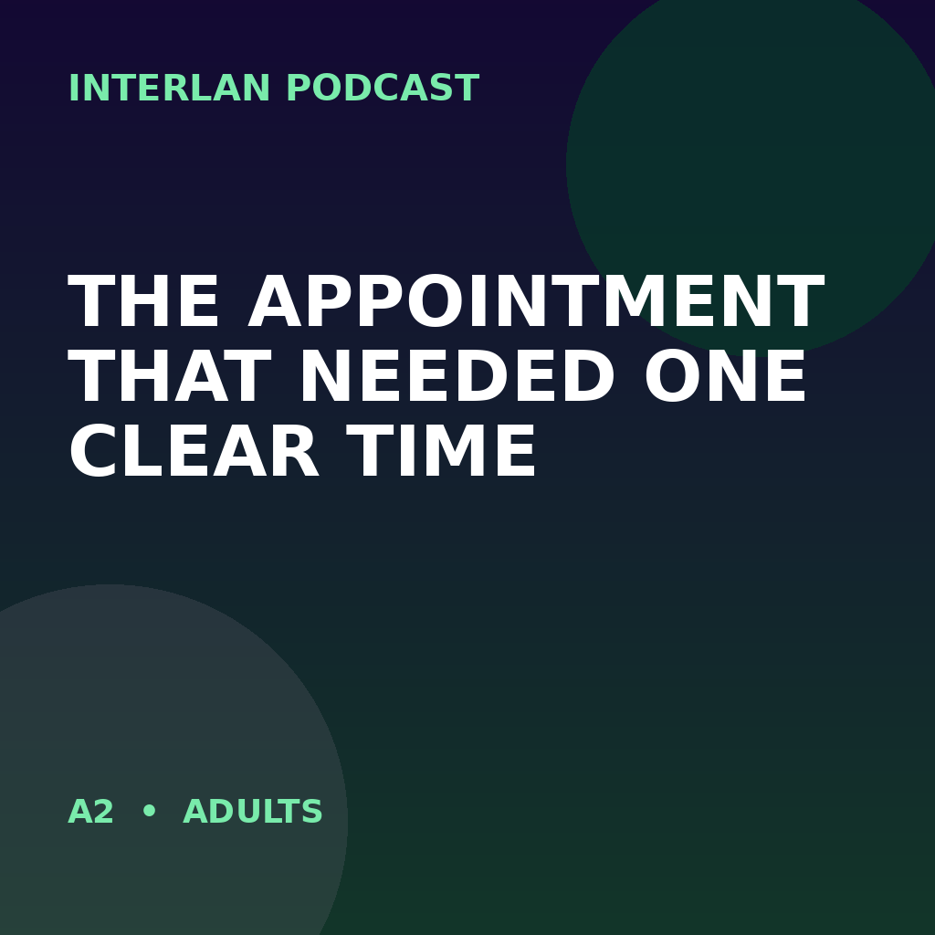 The Appointment That Needed One Clear Time